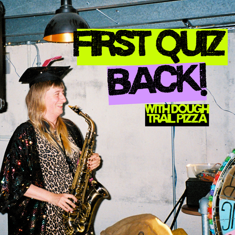 FIRST QUIZ BACK! W/ DOUGH TRAIL PIZZA